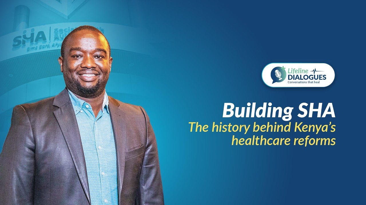 Kenya's healthcare reforms: How SHA fits into a decades-long journey | Dr Daniel Mwai